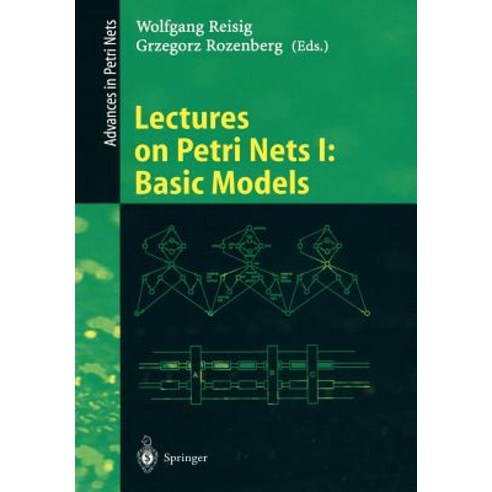 Lectures on Petri Nets I: Basic Models: Advances in Petri Nets Paperback, Springer