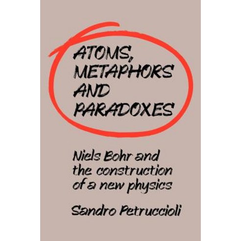 Atoms Metaphors and Paradoxes: Niels Bohr and the Construction of a New Physics Paperback, Cambridge University Press