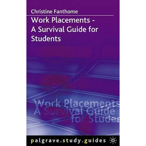 Work Placements - A Survival Guide for Students Paperback, Palgrave