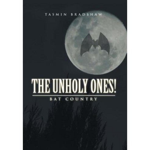 The Unholy Ones!: Bat Country Hardcover, Xlibris Corporation