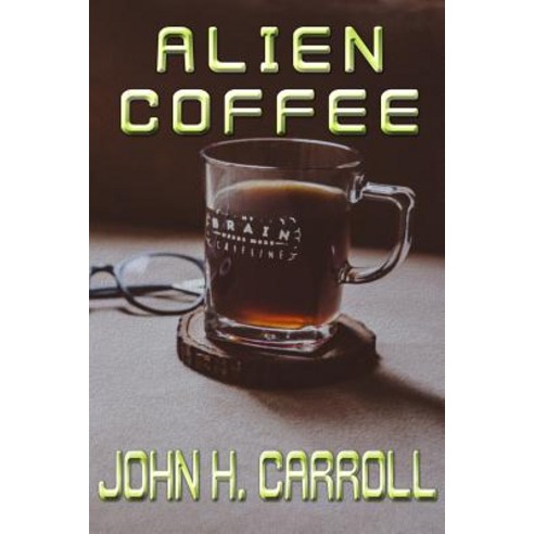 Alien Coffee Paperback, Createspace Independent Publishing Platform
