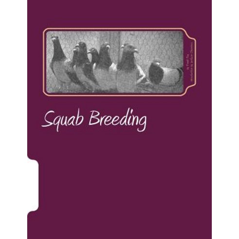 Squab Breeding: Raising Pigeons for Squabs Book 7 Paperback, Createspace