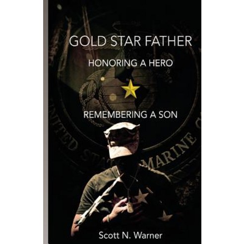 Gold Star Father - Honoring a Hero Remembering a Son Paperback, Createspace