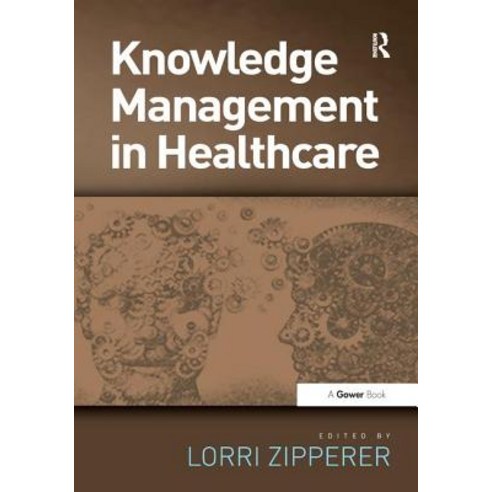 Knowledge Management in Health Care. Edited by Lorri Zipperer Paperback, Routledge