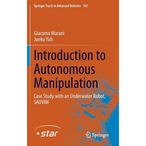 Introduction to Autonomous Manipulation: Case Study with an Underwater Robot Sauvim Hardcover, Springer