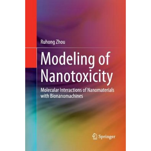 Modeling of Nanotoxicity: Molecular Interactions of Nanomaterials with Bionanomachines Paperback, Springer