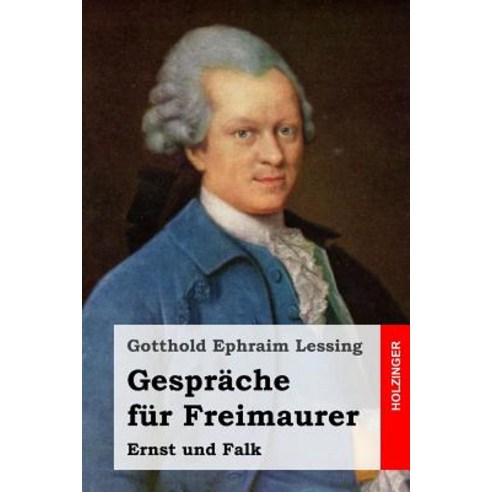 Gesprache Fur Freimaurer: Ernst Und Falk Paperback, Createspace Independent Publishing Platform