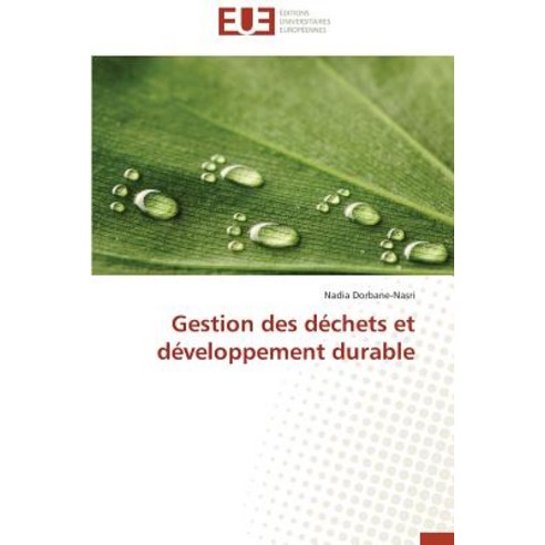 Gestion Des Dechets Et Developpement Durable = Gestion Des Da(c)Chets Et Da(c)Veloppement Durable Paperback, Univ Europeenne