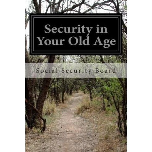 Security in Your Old Age Paperback, Createspace Independent Publishing Platform