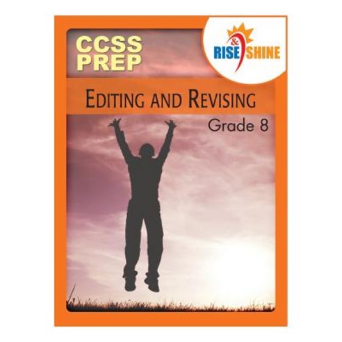 Rise & Shine Ccss Prep Grade 8 Editing and Revising Paperback, Createspace Independent Publishing Platform