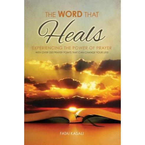 The Word That Heals: Experiencing the Power of Prayer Paperback, Glory Publisher