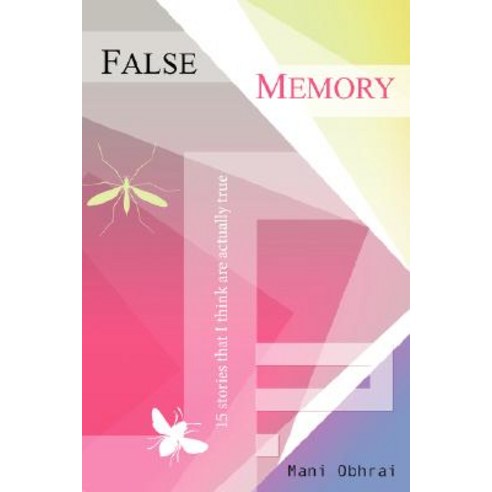 False Memory: 15 Stories That I Think Are Actually True Paperback, Lulu Press