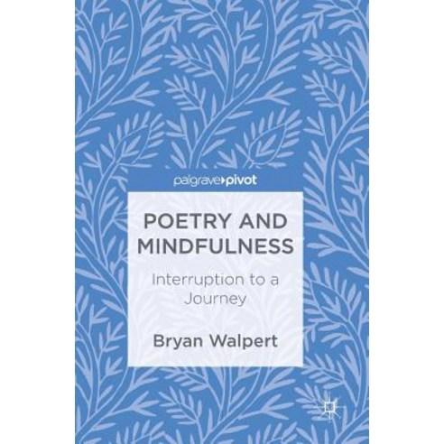 Poetry and Mindfulness: Interruption to a Journey Hardcover, Palgrave MacMillan