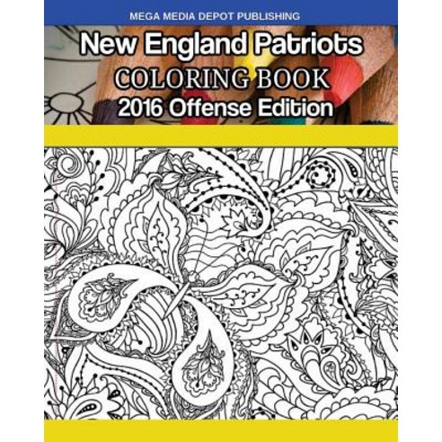 New England Patriots 2016 Offense Coloring Book Paperback, Createspace Independent Publishing Platform