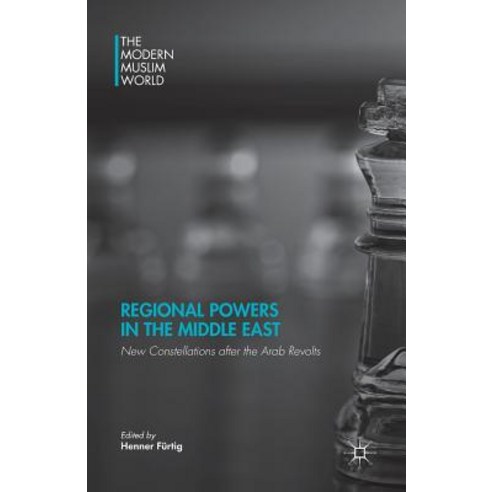 Regional Powers in the Middle East: New Constellations After the Arab Revolts Paperback, Palgrave MacMillan