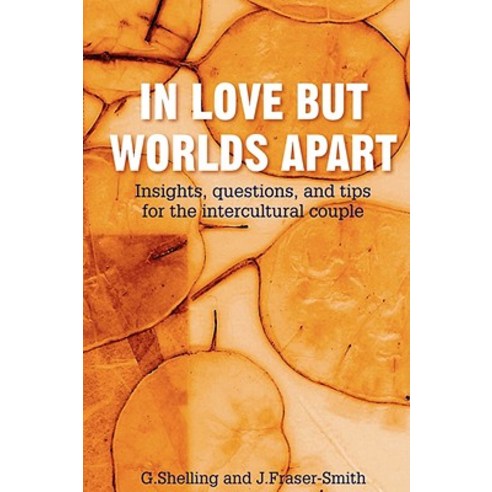 In Love But Worlds Apart: Insights Questions and Tips for the Intercultural Couple Paperback, Authorhouse