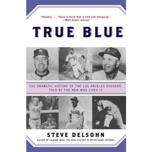 True Blue: The Dramatic History of the Los Angeles Dodgers Told by the Men Who Lived It Paperback, Harper Perennial