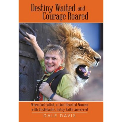 Destiny Waited and Courage Roared Hardcover, WestBow Press