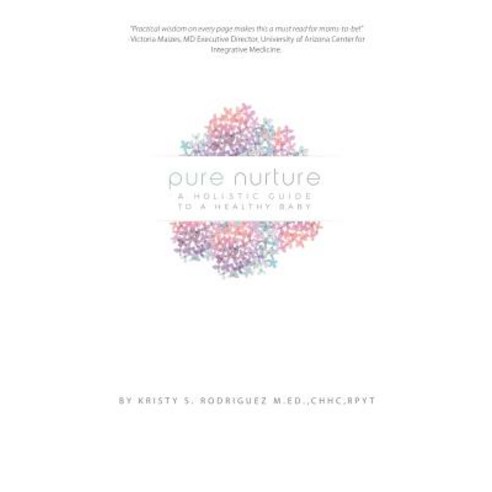 Pure Nurture: A Holistic Guide to a Healthy Baby Paperback, Balboa Press