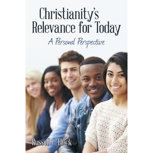 Christianity''s Relevance for Today: A Personal Perspective Paperback, Liferich