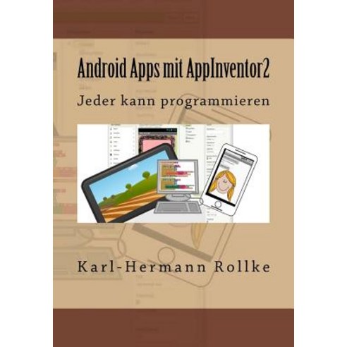 Android Apps Mit Appinventor2: Jeder Kann Programmieren Paperback, Createspace Independent Publishing Platform