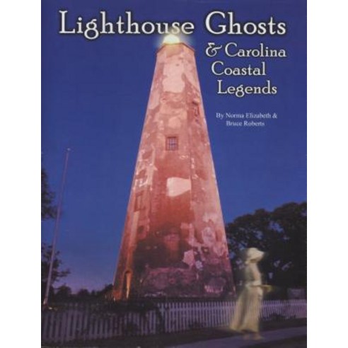 Lighthouse Ghosts and Carolina Coastal Legends Paperback, Pineapple Press