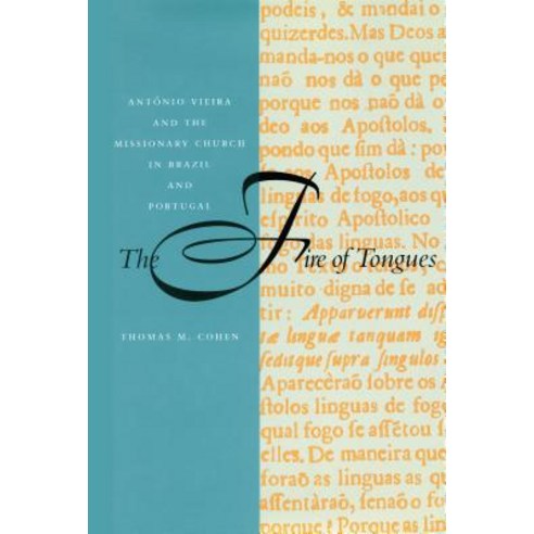 The Fire of Tongues: Antanio Vieira and the Missionary Church in Brazil and Portugal Hardcover, Stanford University Press
