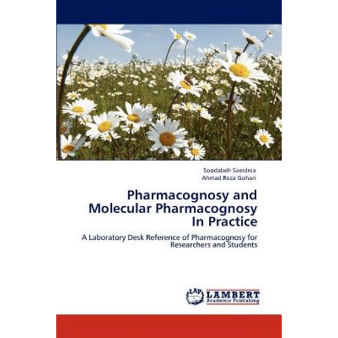 Pharmacognosy and Molecular Pharmacognosy in Practice Paperback, LAP Lambert Academic Publishing