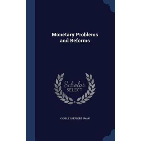 Monetary Problems and Reforms Hardcover, Sagwan Press