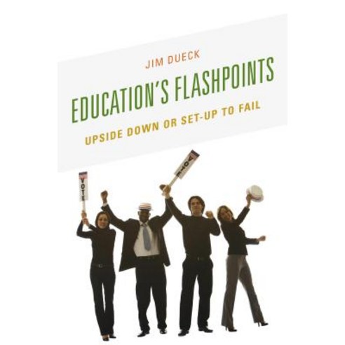 Education''s Flashpoints: Upside Down or Set-Up to Fail Hardcover, Rowman & Littlefield Publishers