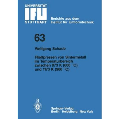 Fliepressen Von Sintermetall Im Temperaturbereich Zwischen 873 K (600 C) Und 1173 K (900 C) Paperback, Springer
