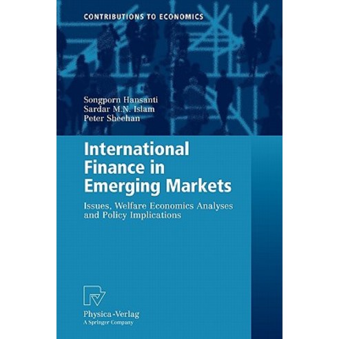 International Finance in Emerging Markets: Issues Welfare Economics Analyses and Policy Implications Paperback, Physica-Verlag