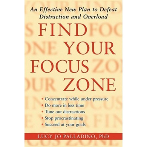 Find Your Focus Zone: An Effective New Plan to Defeat Distraction and Overload Paperback, Atria Books