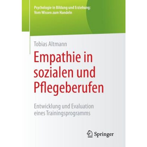Empathie in Sozialen Und Pflegeberufen: Entwicklung Und Evaluation Eines Trainingsprogramms Paperback, Springer