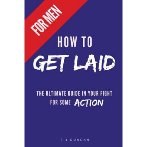 How to Get Laid (for Men) a Joke Book Prank Gift Gift for Him Prank a Friend Paperback, Createspace Independent Publishing Platform