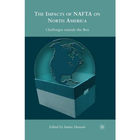 The Impacts of NAFTA on North America: Challenges Outside the Box Paperback, Palgrave MacMillan