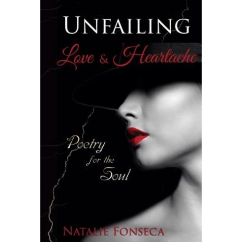 Unfailing Love & Heartache: Poetry for the Soul Paperback, Createspace Independent Publishing Platform