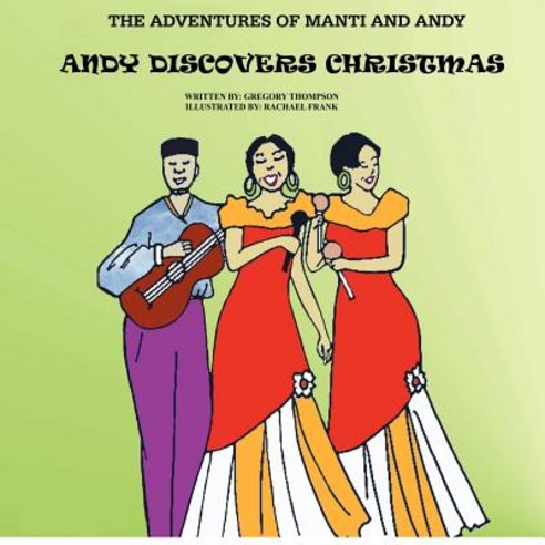 The Adventures of Manti & Andy: Andy Discovers Christmas Paperback, Createspace Independent Publishing Platform