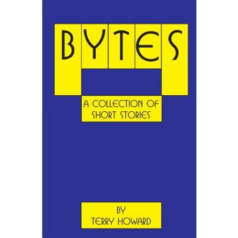 Bytes: A Collection of Short Stories Paperback, Createspace Independent Publishing Platform