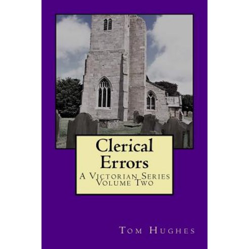 Clerical Errors: A Victorian Series Volume 2 Paperback, Createspace Independent Publishing Platform