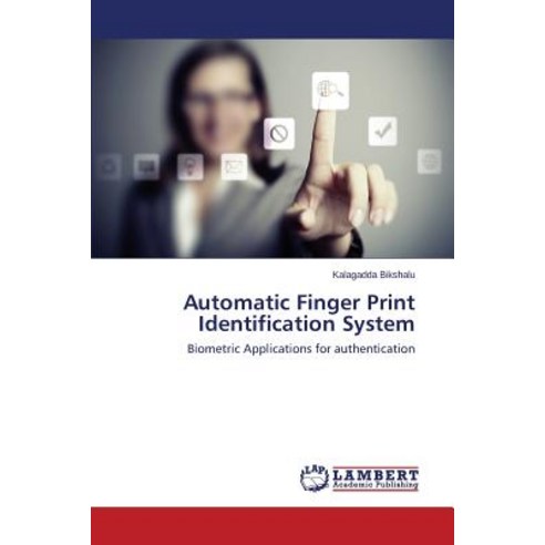 Automatic Finger Print Identification System Paperback, LAP Lambert Academic Publishing