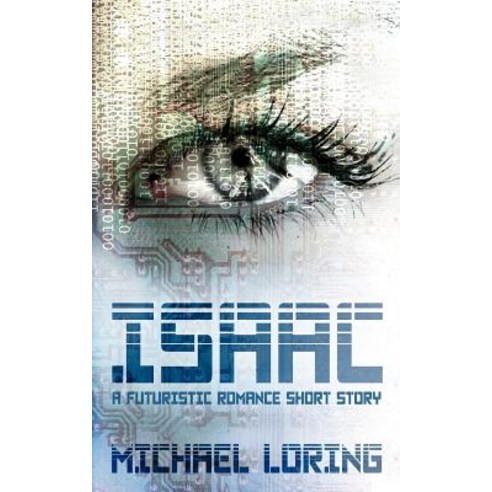 Isaac: A Futuristic Romance Short Story Paperback, Createspace Independent Publishing Platform