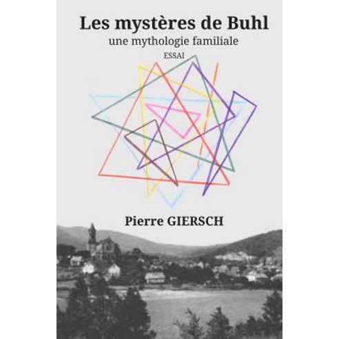 Les Mysteres de Buhl: Une Mythologie Familiale Paperback, Createspace Independent Publishing Platform