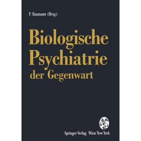 Biologische Psychiatrie Der Gegenwart: 3. Drei-Lander-Symposium Fur Biologische Psychiatrie Lausanne September 1992 Paperback, Springer