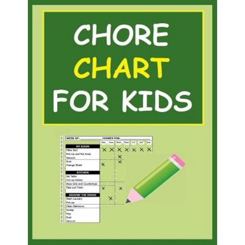Chore Chart for Kids: Keep Your Child Organized with a Chore Chart for Kids Paperback, Createspace Independent Publishing Platform