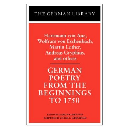 German Poetry from the Beginnings to 1750: Hartmann Von Aue Wolfram Von Eschenbach Martin Luther Paperback, Continnuum-3pl