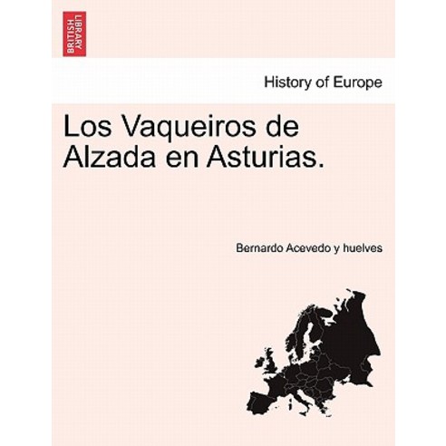 Los Vaqueiros de Alzada En Asturias. Paperback, British Library, Historical Print Editions