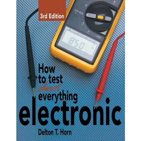 How to Test Almost Everything Electronic Hardcover, McGraw-Hill