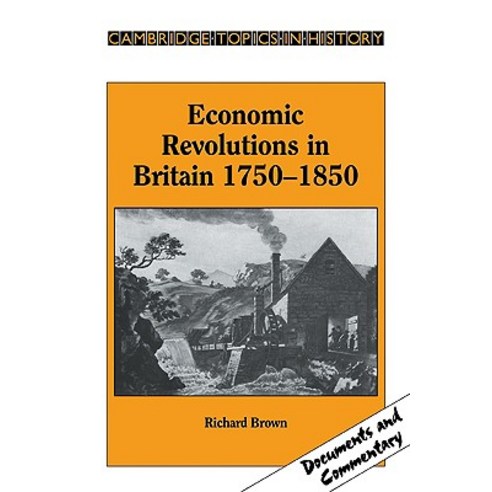Economic Revolutions in Britain 1750 1850: Prometheus Unbound? Paperback, Cambridge University Press