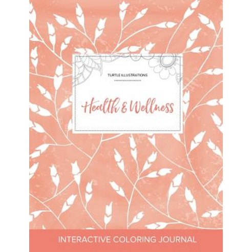 Adult Coloring Journal: Health & Wellness (Turtle Illustrations Peach Poppies) Paperback, Adult Coloring Journal Press